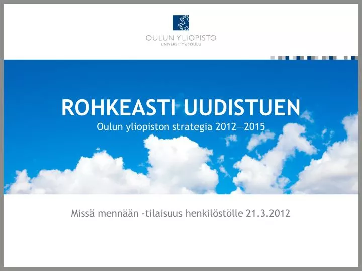 rohkeasti uudistuen oulun yliopiston strategia 2012 2015