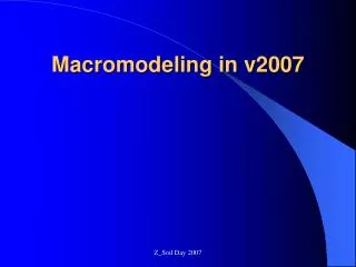 Macromodeling in v2007