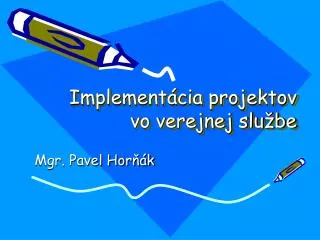implement cia projektov vo verejnej slu be