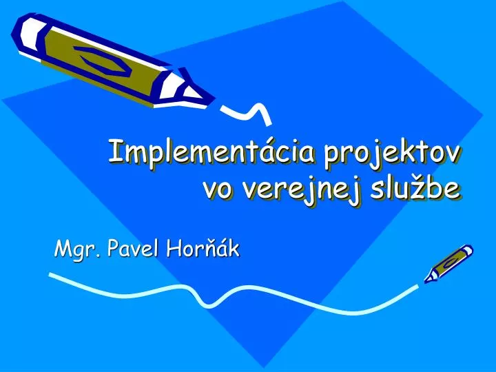 implement cia projektov vo verejnej slu be