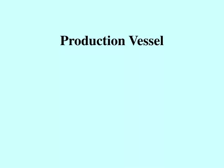 production vessel
