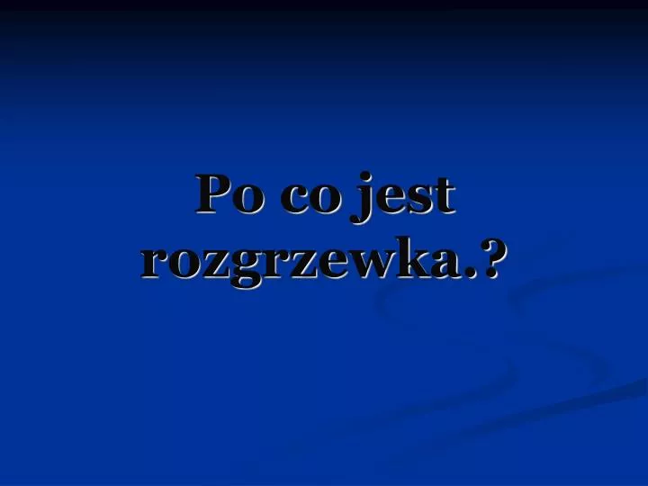 po co jest rozgrzewka