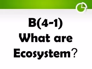 B(4-1) What are Ecosystem?