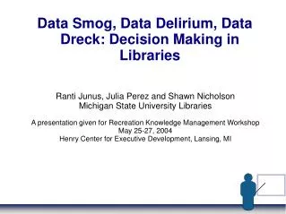 Data Smog, Data Delirium, Data Dreck: Decision Making in Libraries