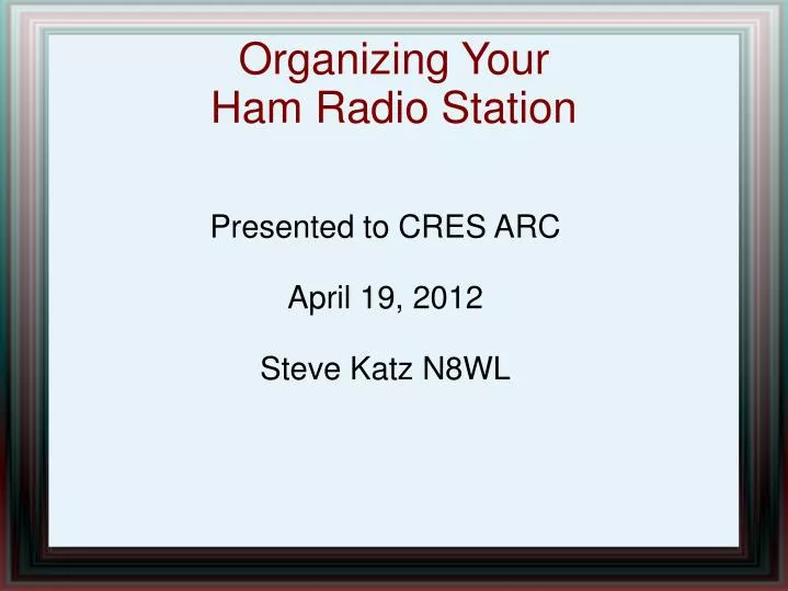 presented to cres arc april 19 2012 steve katz n8wl