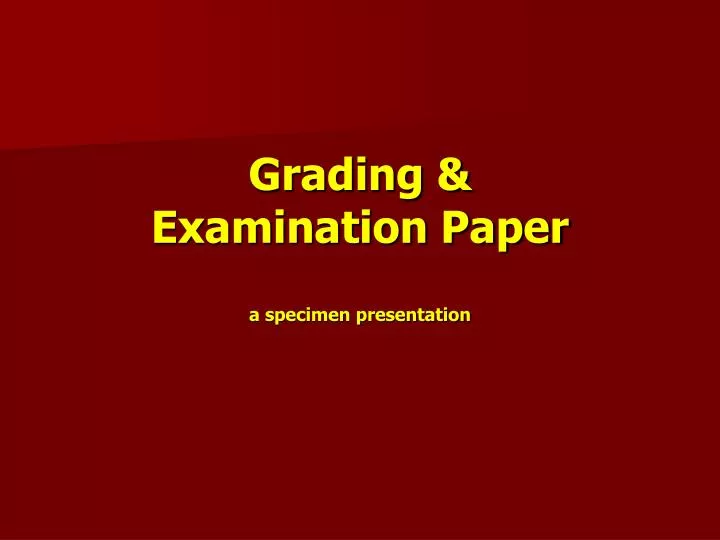 grading examination paper a specimen presentation