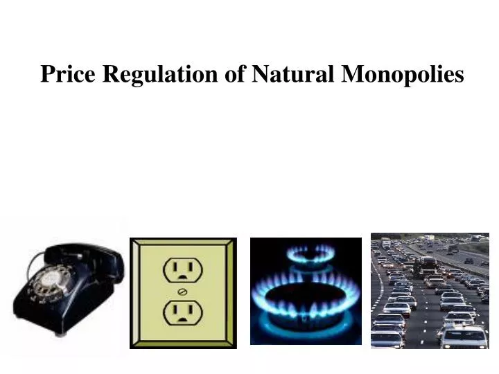 price regulation of natural monopolies