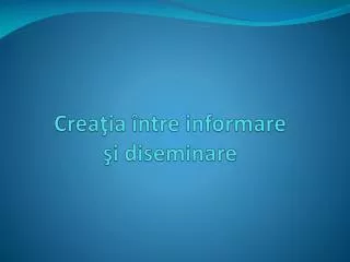 crea ia ntre informare i diseminare