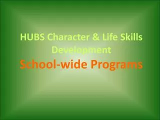 HUBS Character &amp; Life Skills Development School-wide Programs