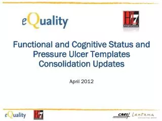 Functional and Cognitive Status and Pressure Ulcer Templates Consolidation Updates