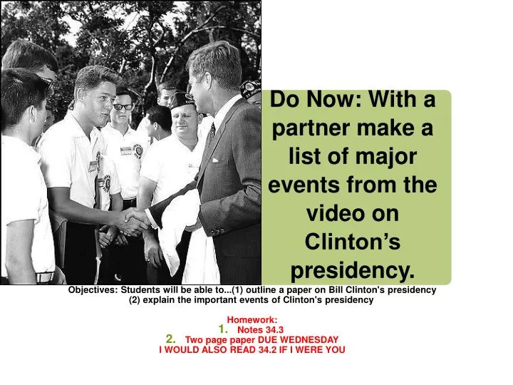 do now with a partner make a list of major events from the video on clinton s presidency