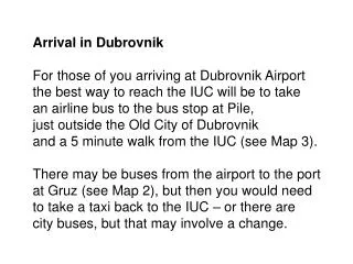 Arrival in Dubrovnik For those of you arriving at Dubrovnik Airport
