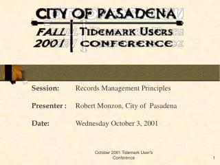 Session: 	Records Management Principles Presenter : 	Robert Monzon, City of Pasadena