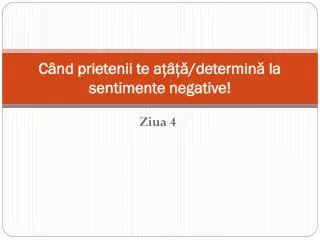 c nd prietenii te a determin la sentimente negative