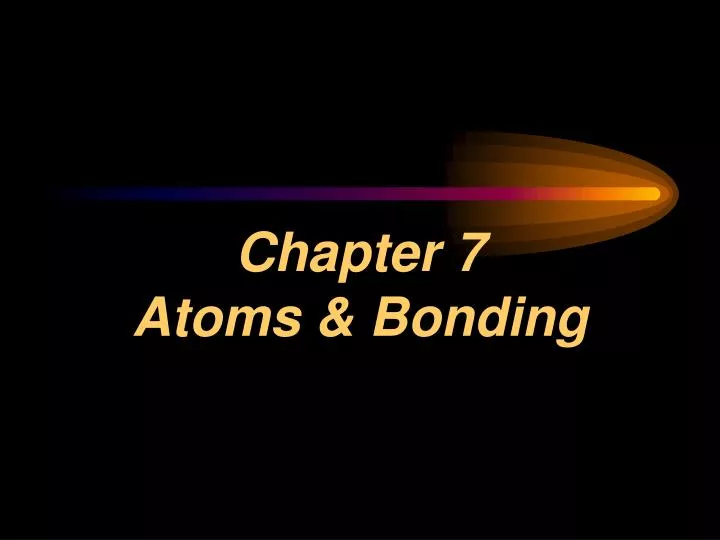 chapter 7 atoms bonding