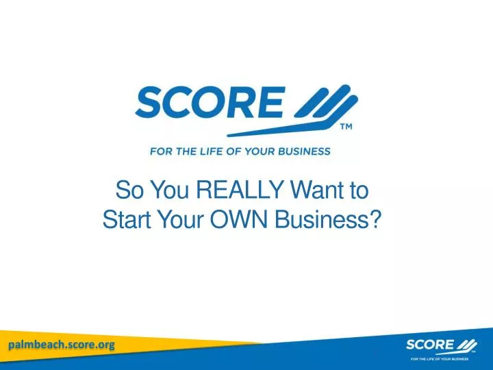 so you really want to start your own business