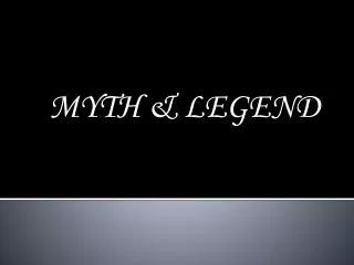 MYTH &amp; LEGEND