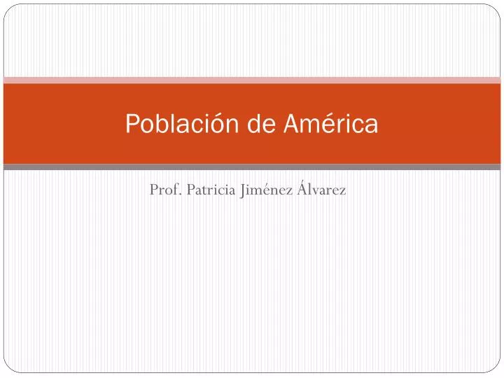 PPT - Población De América PowerPoint Presentation, Free Download - ID ...