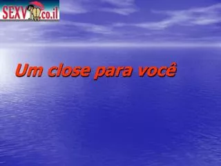 um close para voc