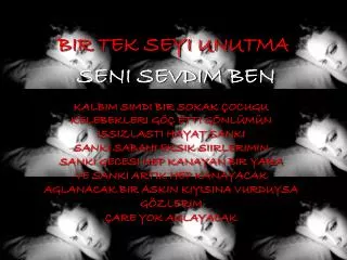 bir tek seyi unutma