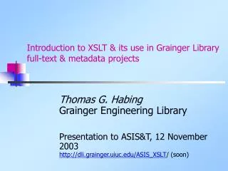 Introduction to XSLT &amp; its use in Grainger Library full-text &amp; metadata projects