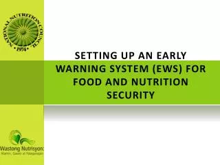 SETTING UP AN EARLY WARNING SYSTEM (EWS) FOR FOOD AND NUTRITION SECURITY