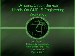 Dynamic Circuit Service Hands-On GMPLS Engineering Workshop