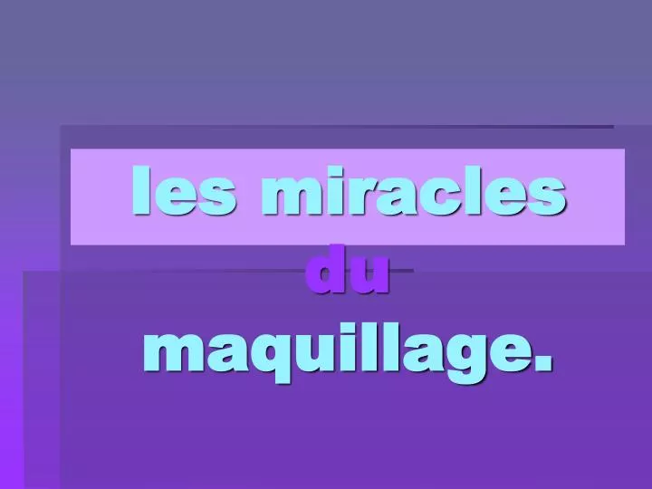 ies miracles du maquillage