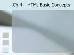 Ch 4 – HTML Basic Concepts - slide 1