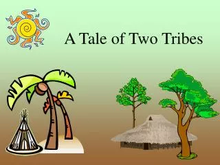 A Tale of Two Tribes