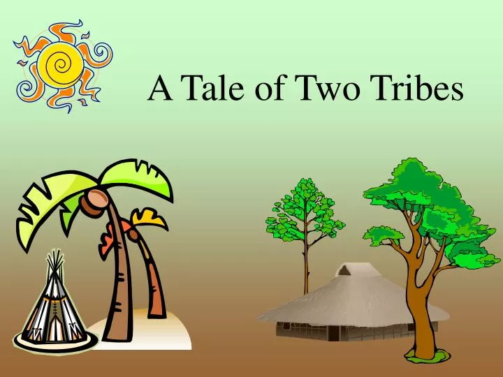 a tale of two tribes
