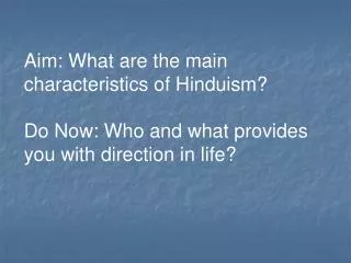 Aim: What are the main characteristics of Hinduism?