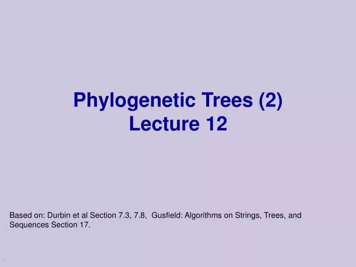 phylogenetic trees 2 lecture 12