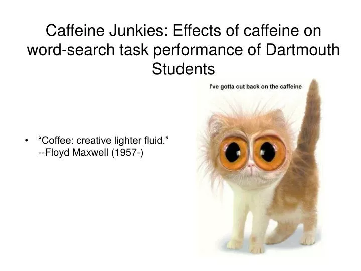 caffeine junkies effects of caffeine on word search task performance of dartmouth students