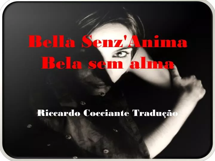 bella senz anima bela sem alma