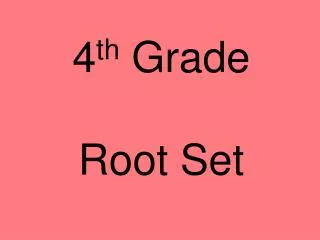 4 th Grade Root Set