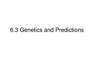 6.3 Genetics and Predictions