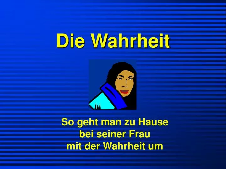 die wahrheit