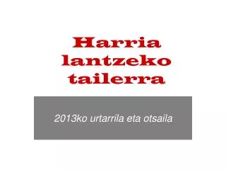 harria lantzeko tailerra
