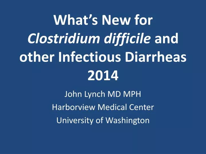 what s new for clostridium difficile and other infectious diarrheas 2014