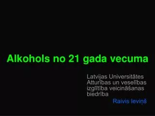 alkohols no 21 gada vecuma