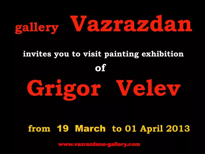 gallery vazrazdan invites you to visit painting exhibition of grigor velev