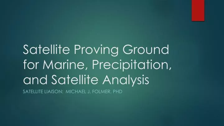 satellite proving ground for marine precipitation and satellite analysis