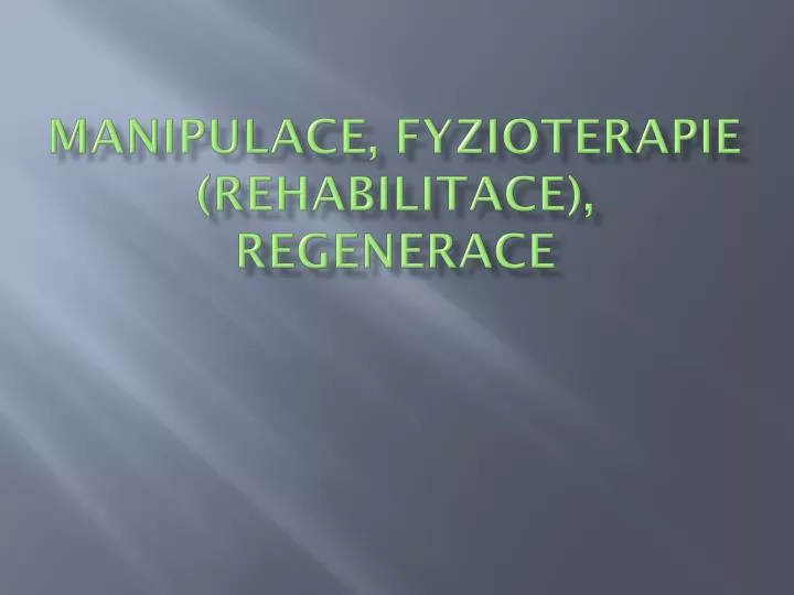 manipulace fyzioterapie rehabilitace regenerace