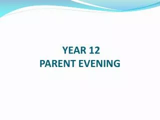 YEAR 12 PARENT EVENING