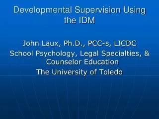 Developmental Supervision Using the IDM