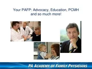 Your PAFP: Advocacy, Education, PCMH and so much more!