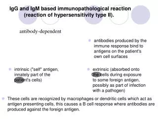 IgG and IgM based immunopathological reaction (reaction of hypersensitivity type II).