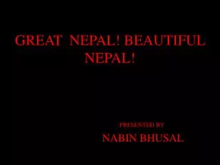 GREAT NEPAL! BEAUTIFUL NEPAL!