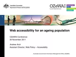 Web accessibility for an ageing population OZeWAI Conference 30 November 2011 Andrew Arch
